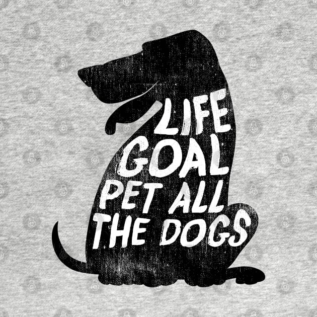 Life Goal Pet All The Dogs by MintaApparel
